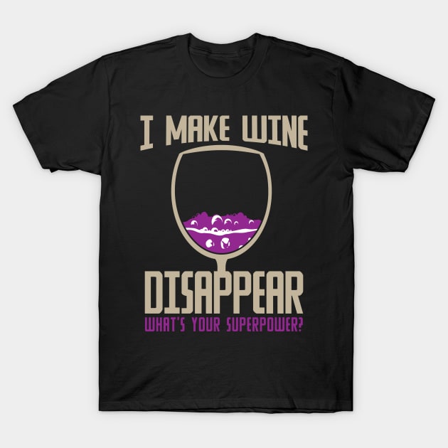 I Make Wine Disappear Superpower T-Shirt by ckandrus